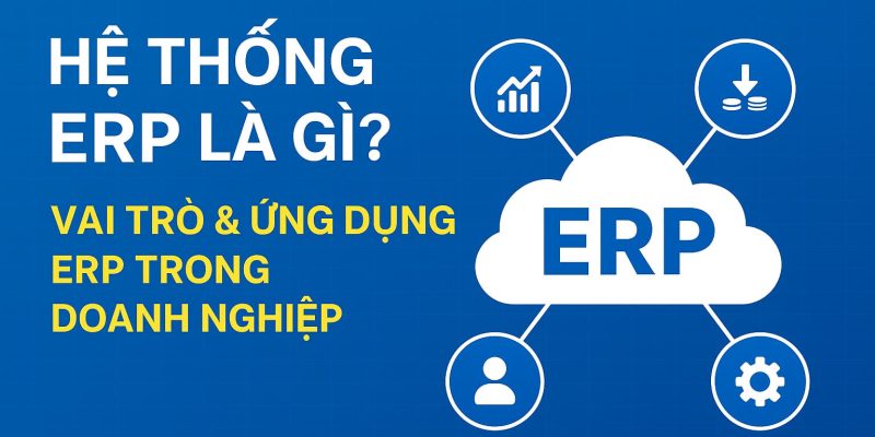 hệ thống ERP là gì